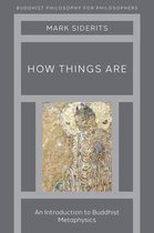 Buddhist Philosophy for Philosophers - How Things Are