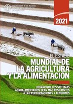 El estado mundial de la agricultura y la alimentación (SOFA)- El estado mundial de la agricultura y la alimentación 2021