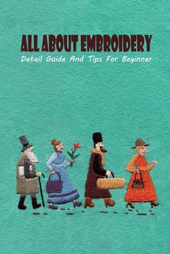 All About Embroidery Detail Guide And Tips For Beginner, Overstreet