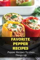 Favorite Pepper Recipes: Pepper Recipes To Liven Things Up