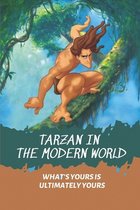 Tarzan In The Modern World: What's Yours Is Ultimately Yours