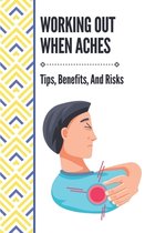 Working Out When Aches: Tips, Benefits, And Risks