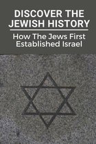 Discover The Jewish History: How The Jews First Established Israel