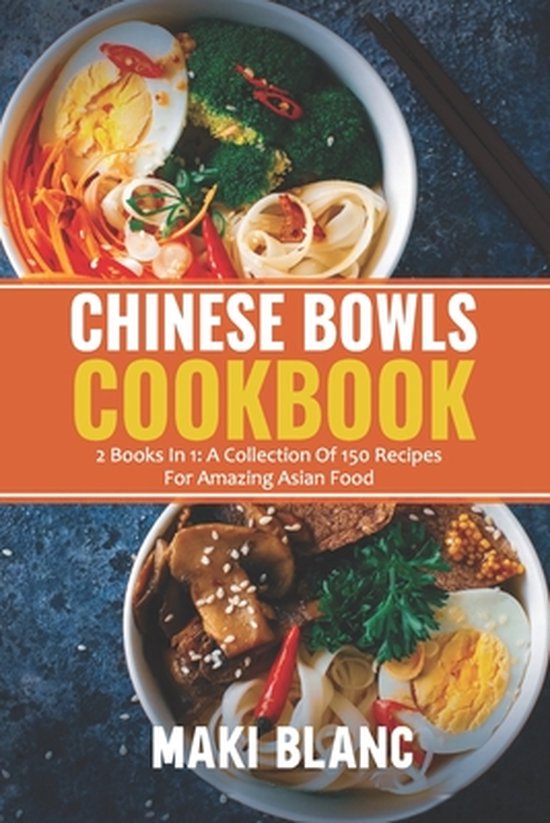 Chinese Bowls Cookbook 2 Books In 1, Maki Blanc 9798469752929