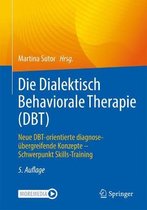 Die Dialektisch Behaviorale Therapie (Dbt) in Theorie Und Praxis: Neue Dbt-Orientierte Diagnoseübergreifende Konzepte - Schwerpunkt Skills-Training