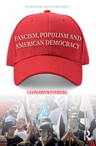 Routledge Studies in Extremism and Democracy - Fascism, Populism and American Democracy