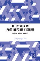 Media, Culture and Social Change in Asia - Television in Post-Reform Vietnam