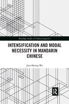 Routledge Studies in Chinese Linguistics - Intensification and Modal Necessity in Mandarin Chinese