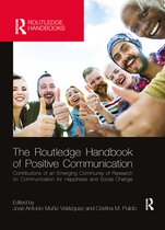 Routledge Handbooks in Communication Studies - The Routledge Handbook of Positive Communication