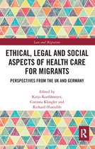 Law and Migration - Ethical, Legal and Social Aspects of Healthcare for Migrants