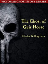 Victorian Ghost Story Library 1 - The Ghost of Guir House