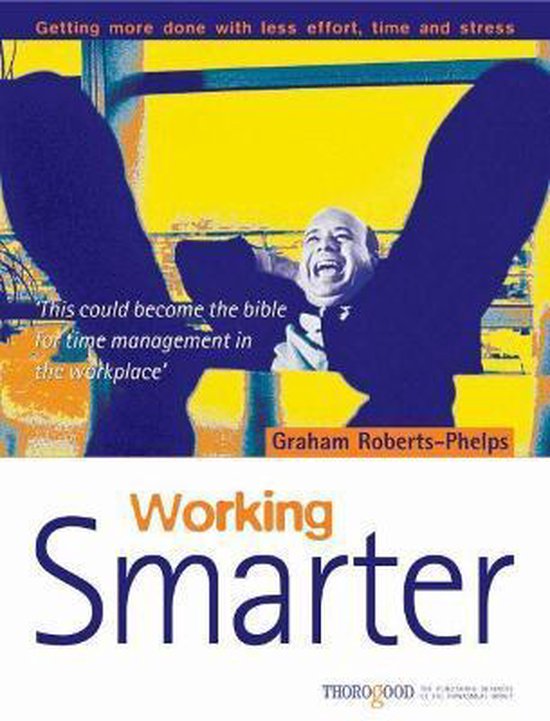 Working Smarter: Getting More Done with Less Effort, Time an ... - cover
