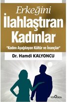 Erkeğini İlahlaştıran Kadınlar