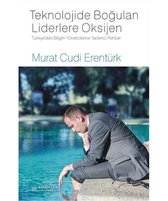 Teknolojide Boğulan Liderlere Oksijen