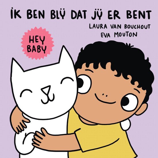Boek cover Hey baby ik ben blij dat jij er bent van Laura van Bouchout (Hardcover)