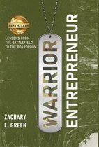 Warrior Entrepreneur - Lessons From The Battlefield To The Boardroom