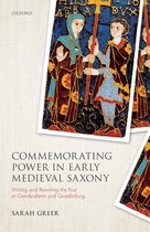 Studies in German History- Commemorating Power in Early Medieval Saxony