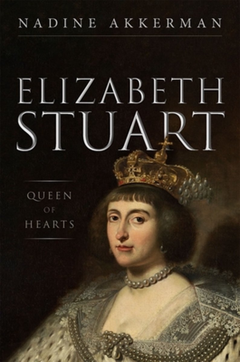 Elizabeth Stuart, Queen of Hearts, Nadine Akkerman | 9780199668304 | Boeken  | bol.com
