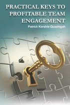 Practical Keys to Profitable Team Engagement