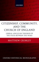 Oxford Historical Monographs- Citizenship, Community, and the Church of England