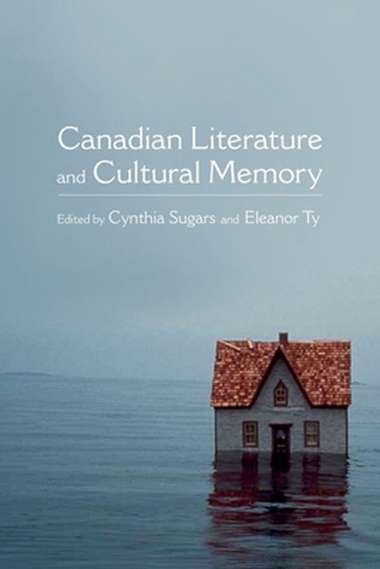 Canadian Literature & Cultural Memory 9780199007592 Eleanor Ty