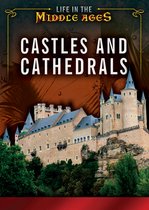 Life in the Middle Ages - Castles and Cathedrals