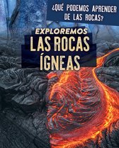 Exploremos Las Rocas Igneas (Exploring Igneous Rocks)