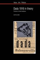 Value: Art: Politics- Dada 1916 in Theory