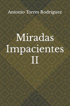 Miradas Impacientes II