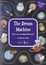 Relax Kids: The Dream Machine – Create your own Magical Adventures