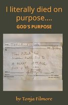 I literally died on PURPOSE....GOD'S purpose!