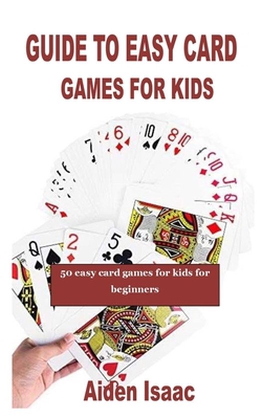Guide to Easy Card Games for Kids, Aiden Isaac 9798767673148 Boeken