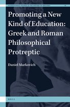 International Studies in the History of Rhetoric- Promoting a New Kind of Education: Greek and Roman Philosophical Protreptic