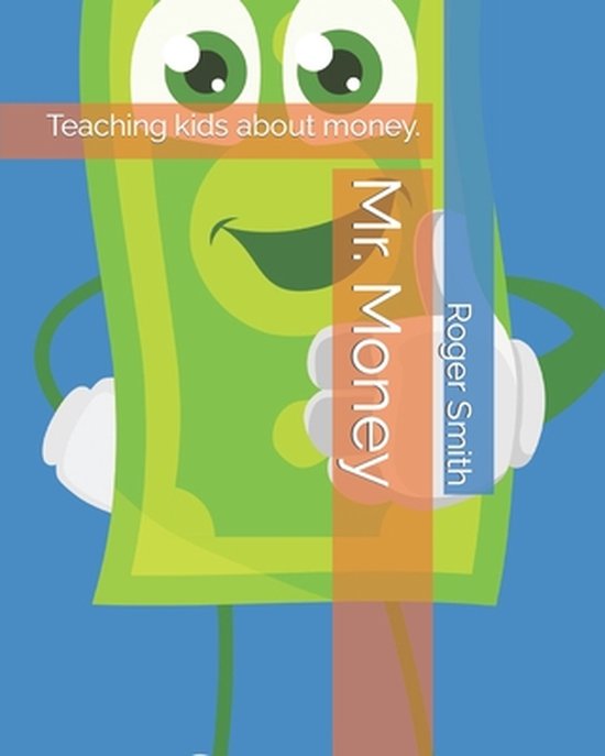 Mr. Money- Mr. Money teaching kids about money - cover