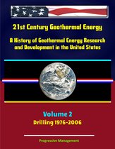21st Century Geothermal Energy: A History of Geothermal Energy Research and Development in the United States - Volume 2 - Drilling 1976-2006