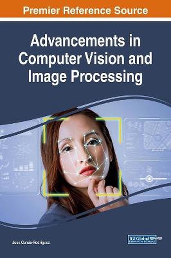 Advancements in Computer Vision and Image Processing | 9781522556282 ...