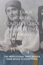 The Tarot Workers Complete Book of Marketing Yourself