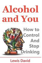 Sober Living Books- Alcohol and You - 21 Ways to Control and Stop Drinking