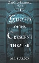 Gulf Coast Paranormal-The Ghosts of the Crescent Theater