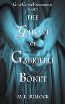 Gulf Coast Paranormal-The Ghost of Gabrielle Bonet