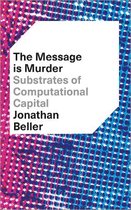 The Message is Murder Substrates of Computational Capital