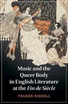 Cambridge Studies in Nineteenth-Century Literature and CultureSeries Number 137- Music and the Queer Body in English Literature at the Fin de Siècle