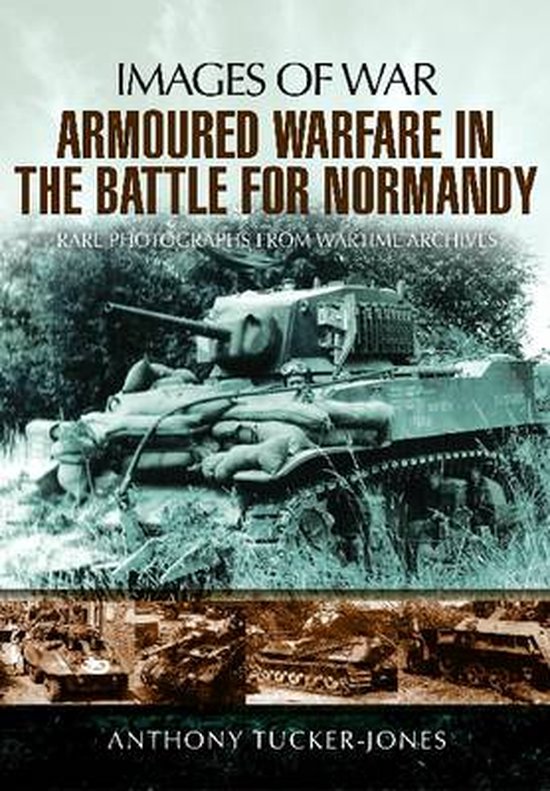 Couverture de "Images of War: Armoured Warfare in the Battle for Normandy" avec un char et trois plus petites images de véhicules militaires.