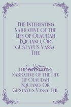 The Interesting Narrative of the Life of Olaudah Equiano, Or Gustavus Vassa, The: Royal Edition