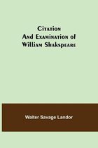 Citation and Examination of William Shakspeare