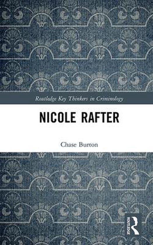 Routledge Key Thinkers in Criminology - Nicole Rafter - cover