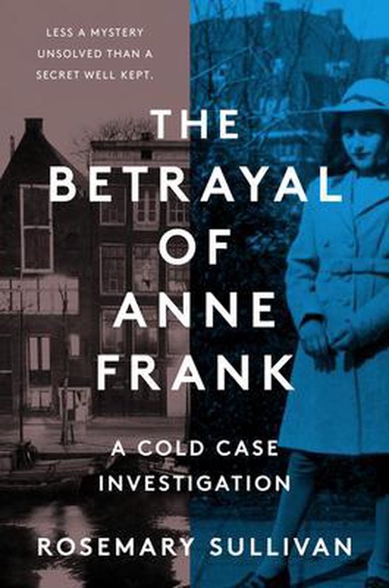 Boek cover The Betrayal of Anne Frank: A Cold Case Investigation van Rosemary Sullivan (Hardcover)