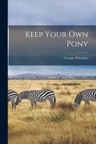 Keep Your Own Pony