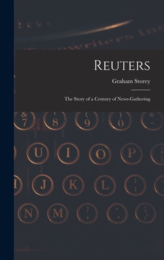 Reuters; the Story of a Century of News-gathering - cover