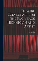 Theatre Scenecraft for the Backstage Technician and Artist